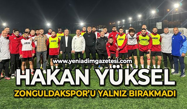 Hakan Yüksel Zonguldakspor'u yalnız bırakmadı