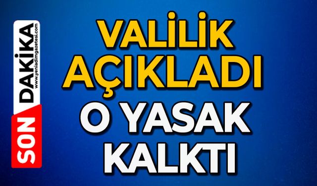 Valilik açıkladı: O yasak kalktı