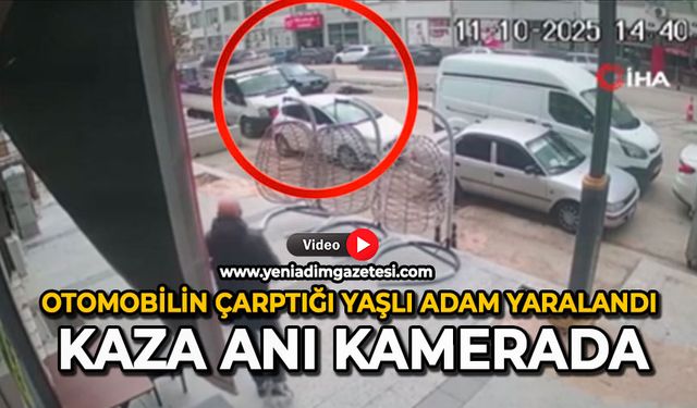 Otomobilin çarptığı yaşlı adam yaralandı: Kaza anı kamerada