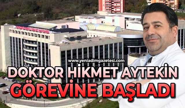 Doktor Hikmet Aytekin görevine başladı