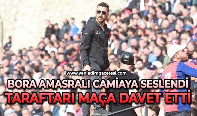 Bora Amasralı camiaya seslendi: Taraftarı maça davet etti
