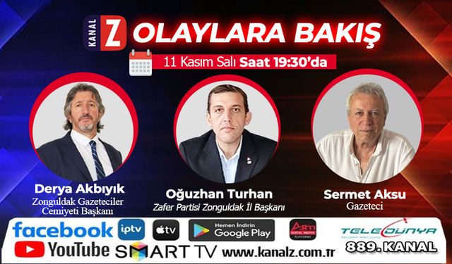 Olaylara Bakış 11 Kasım Salı KANAL Z ekranlarında