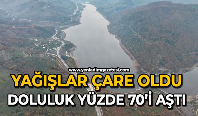 Yağışlar çare oldu: Doluluk yüzde 70’i aştı