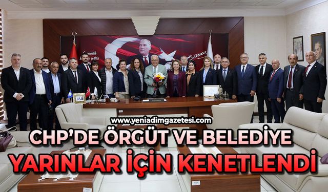 CHP’de örgüt ve  Belediye yarınlar için kenetlendi