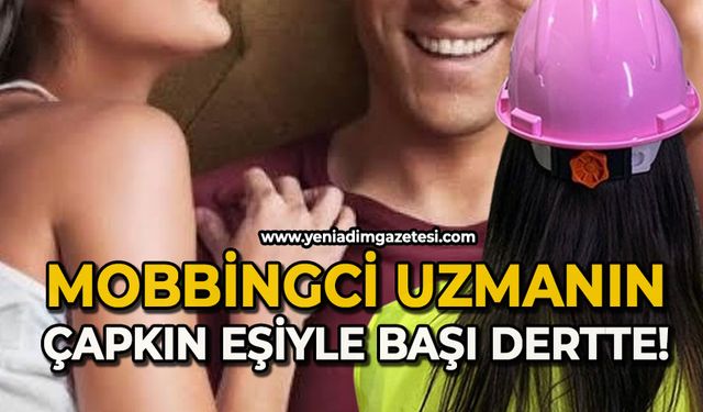 Mobbingci uzmanın çapkın eşi ile başı dertte!
