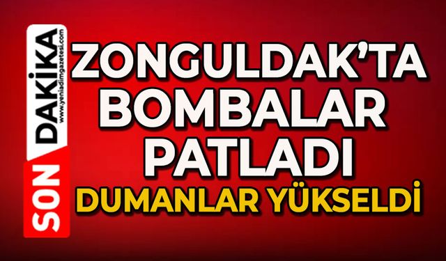 Zonguldak'ta bombalar patladı dumanlar yükseldi: Hareketli dakikalar