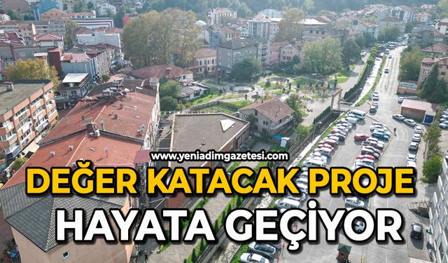 Değer katacak proje hayata geçiyor