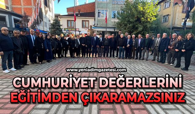 Cumhuriyet değerlerini eğitimden çıkaramazsınız