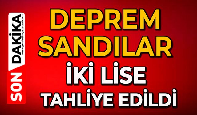 Deprem sandılar: İki lise tahliye edildi