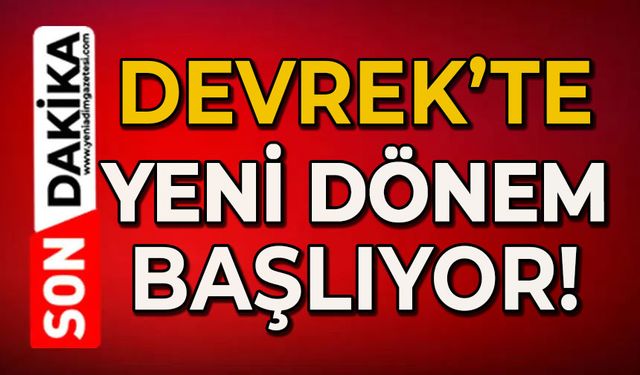 Devrek’te yeni bir dönem başlıyor!