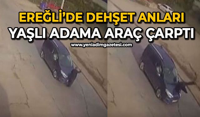 Ereğli’de dehşet anları: Yaşlı adama araç çarptı