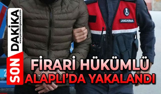Firari hükümlü Alaplı’da yakalandı