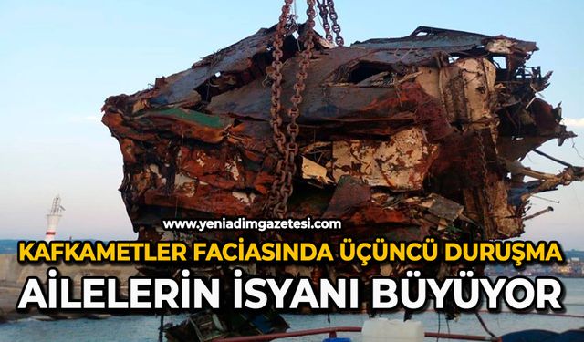 Kafkametler faciasında üçüncü duruşma: Ailelerin isyanı büyüyor