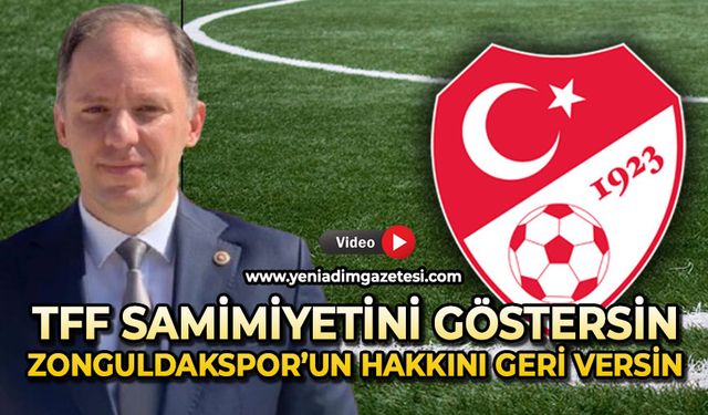 TFF samimiyetini göstersin: Zonguldakspor’un hakkını geri versin