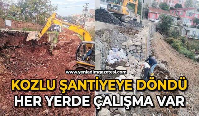 Kozlu şantiyeye döndü: Her yerde çalışma var