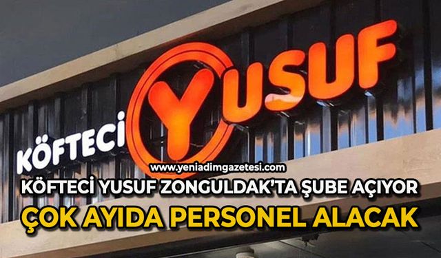 Köfteci Yusuf Zonguldak’ta şube açıyor: Çok sayıda personel alımı yapılacak