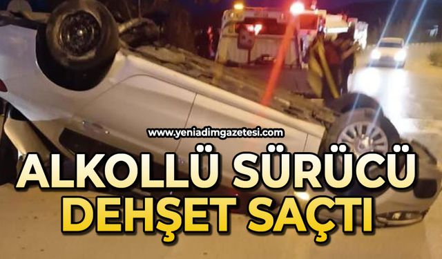 Alkollü sürücü dehşet saçtı