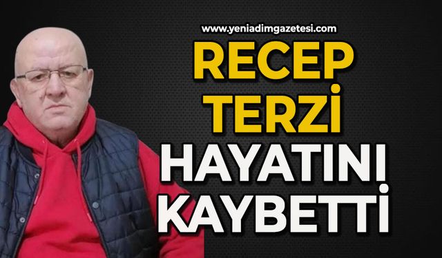 Recep Terzi hayatını kaybetti