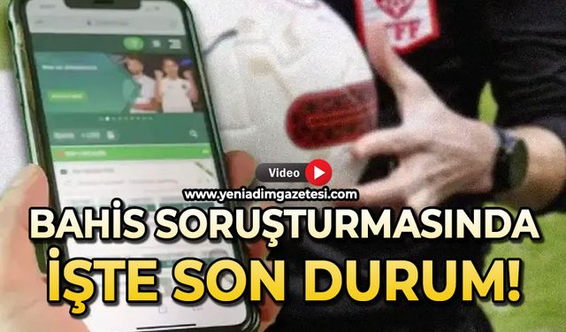 Bahis soruşturmasında işte son durum