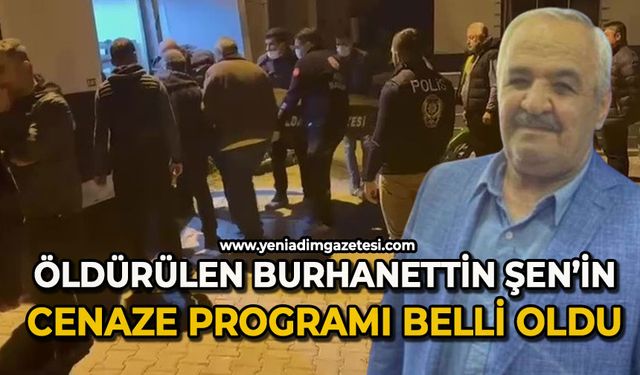 22 bıçak darbesi ile öldürülen Burhanettin Şen'in cenaze programı belli oldu