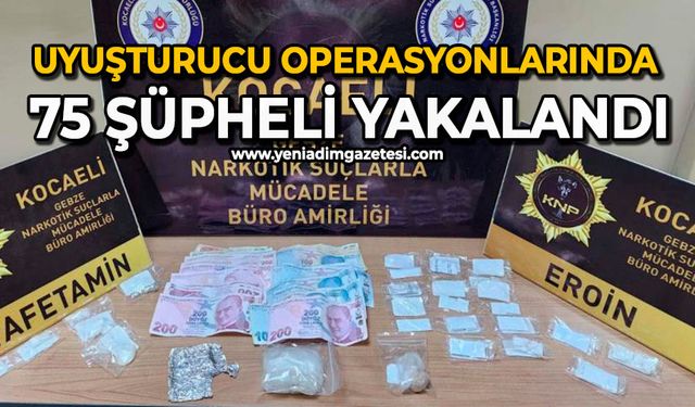 Uyuşturucu operasyonlarında 75 şüpheli yakalandı