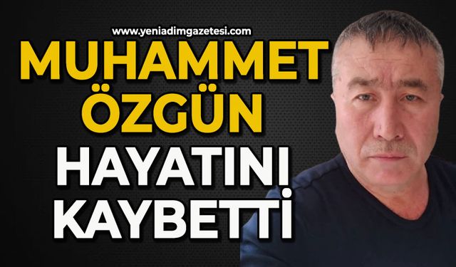 Muhammet Özgün hayatını kaybetti