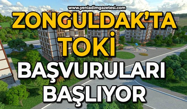 Zonguldak’ta TOKİ başvuruları başlıyor