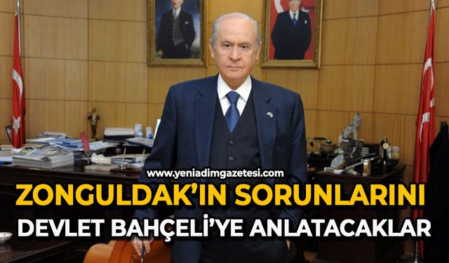 Zonguldak’ın sorunlarını Devlet Bahçeli’ye anlatacaklar