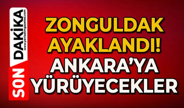 Zonguldak'ta ayaklandılar: Ankara’ya yürüyecekler