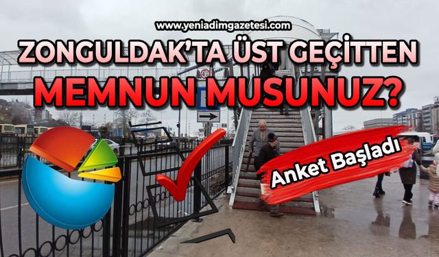 Zonguldak'ta üst geçitten memnun musunuz?