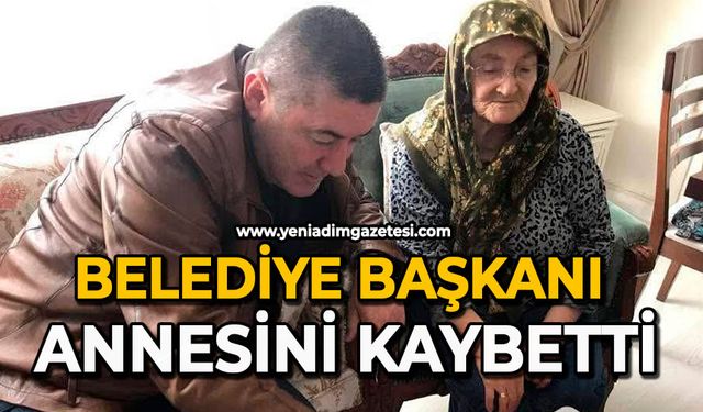 Belediye Başkanı annesini kaybetti
