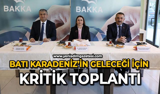 Batı Karadeniz’in geleceği için kritik toplantı