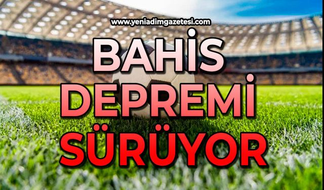 Bahis  depremi sürüyor