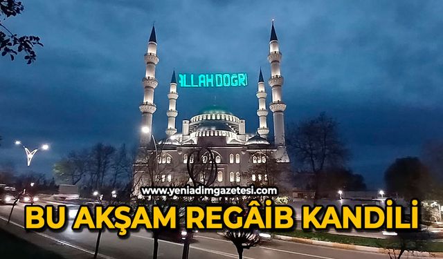Bu akşam Regâib Kandili