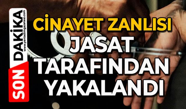 Cinayet zanlısı JASAT tarafından yakalandı