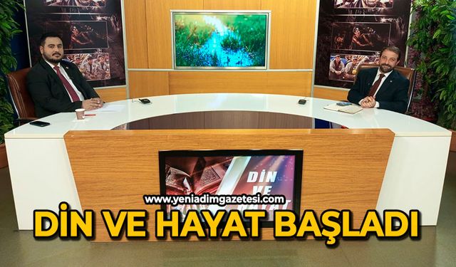 Din ve Hayat başladı