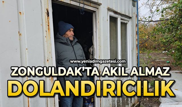 Zonguldak'ta akıl almaz dolandırıcılık