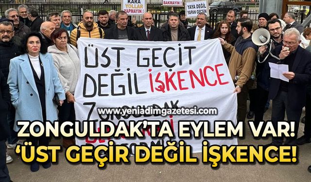 Zonguldak'ta eylem var: ”Üst geçit değil işkence”