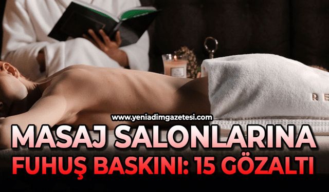 Masaj salonlarına fuhuş operasyonu: 15 gözaltı