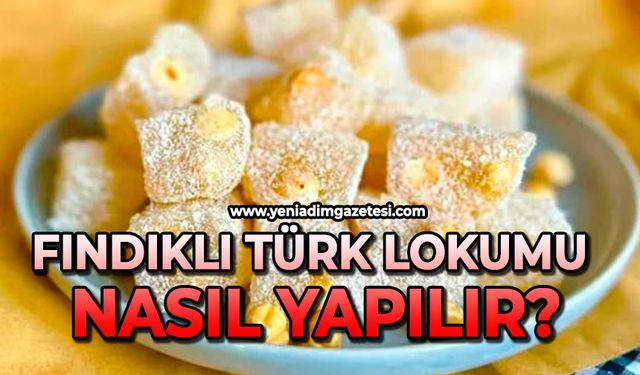 Fındıklı Türk Lokumu nasıl yapılır?