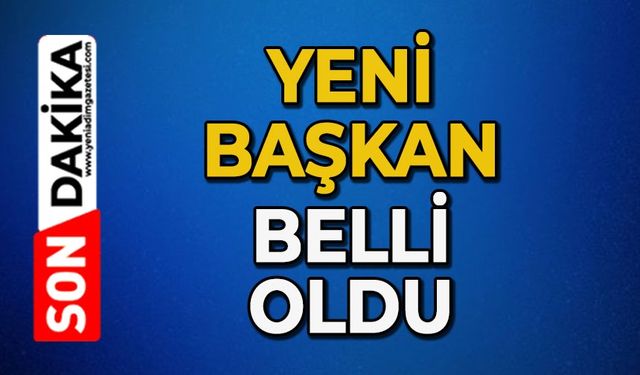 Yeni başkan belli oldu