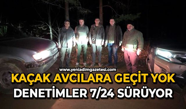Kaçak avcılara geçit yok: Denetimler 7/24 sürüyor