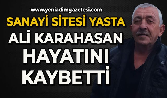 Sanayi Sitesi yasta: Ali Karahasan hayatını kaybetti