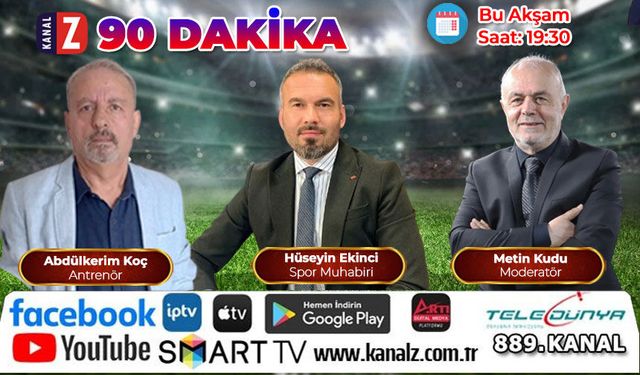 90 Dakika Bu Akşam KANAL Z'de