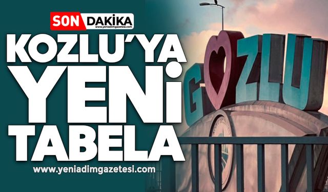 Kozlu’ya yeni tabela: Gozlu