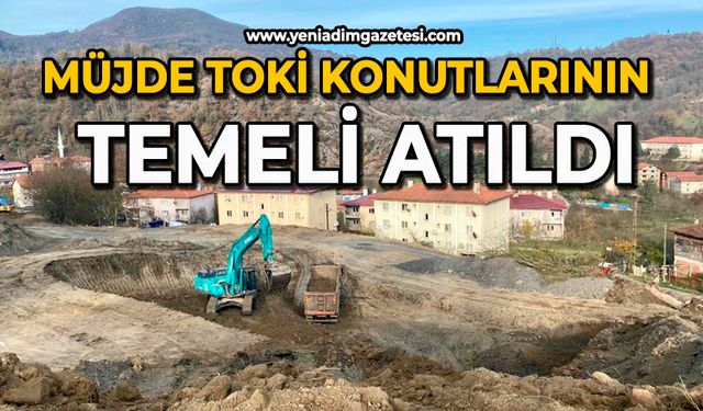 Müjde: TOKİ konutlarının temeli atıldı