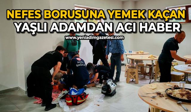 Nefes borusuna yemek kaçan yaşlı adamdan acı haber