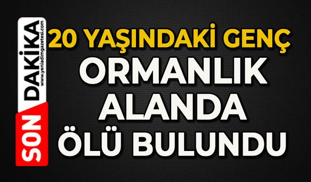 20 yaşındaki genç ölü bulundu