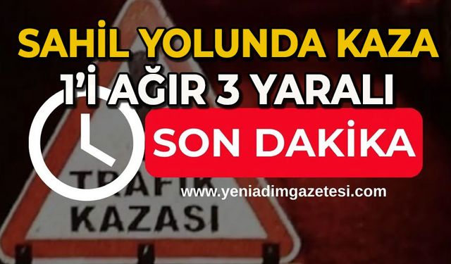Sahil yolunda kaza: 1 ağır 3 yaralı