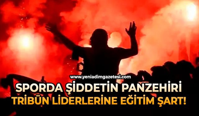 Sporda şiddetin panzehiri: Tribün liderlerine eğitim şart!